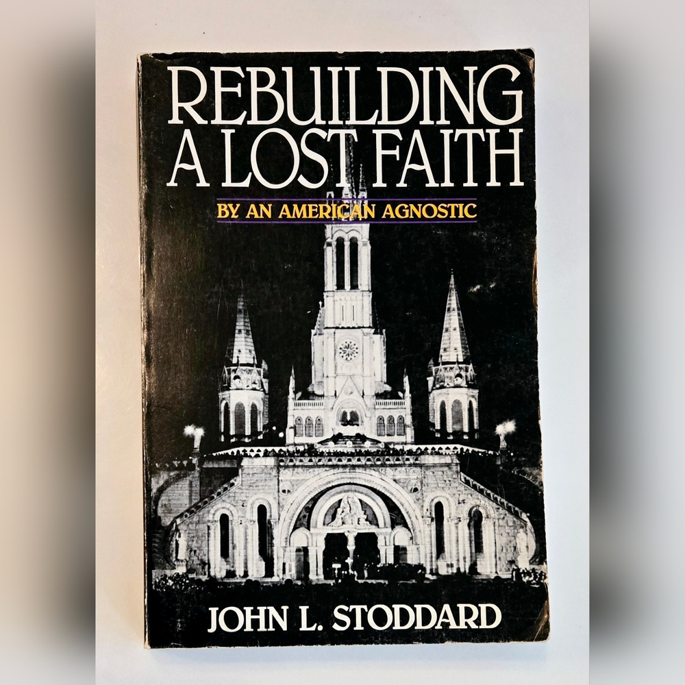 ✠︎ Rebuilding A Lost Faith by John L Stoddard